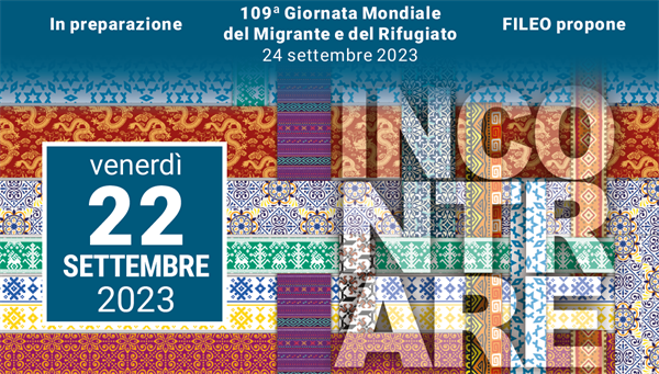 22 Settembre : Le migrazioni di ieri e di oggi . Evento promosso da FILEO in collaborazione con la Fondazione Vittorino Chizzolini